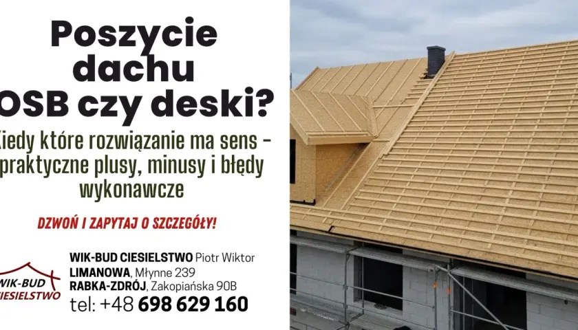 Budowa dachu z poszyciem OSB lub desek. Poznaj praktyczne plusy, minusy i błędy wykonawcze. WIK-BUD CIESIELSTWO.