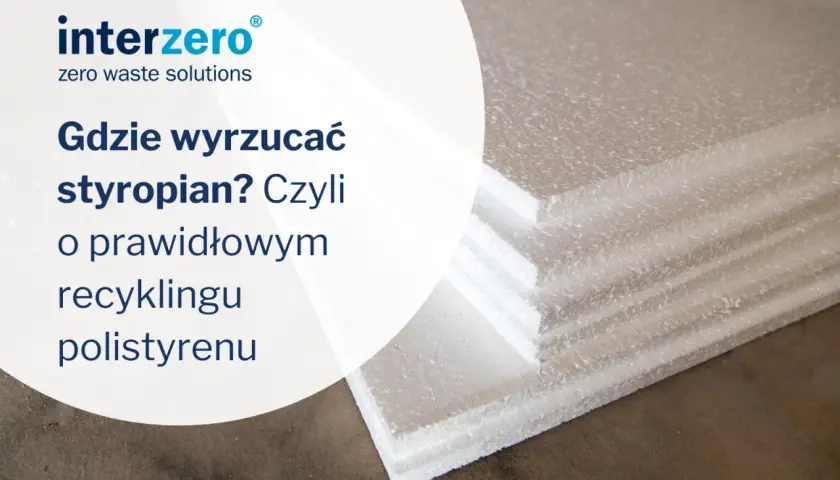 Jak prawidłowo segregować styropian? Gdzie go oddać w Polsce?
